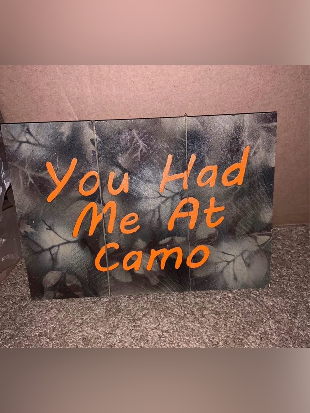 You Had Me At Camo Wall Sign - Orange on Camo